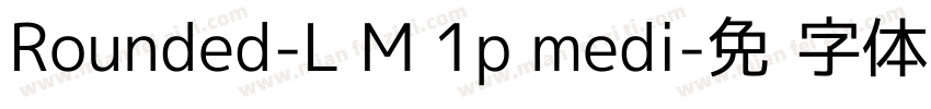 Rounded-L M 1p medi字体转换